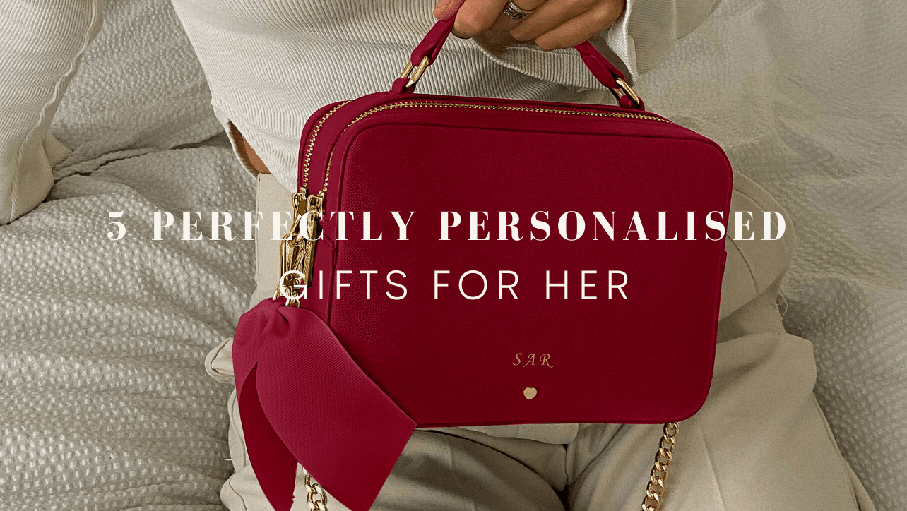 5 PERFECTLY PERSONALISED GIFTS FOR HER - JLR London