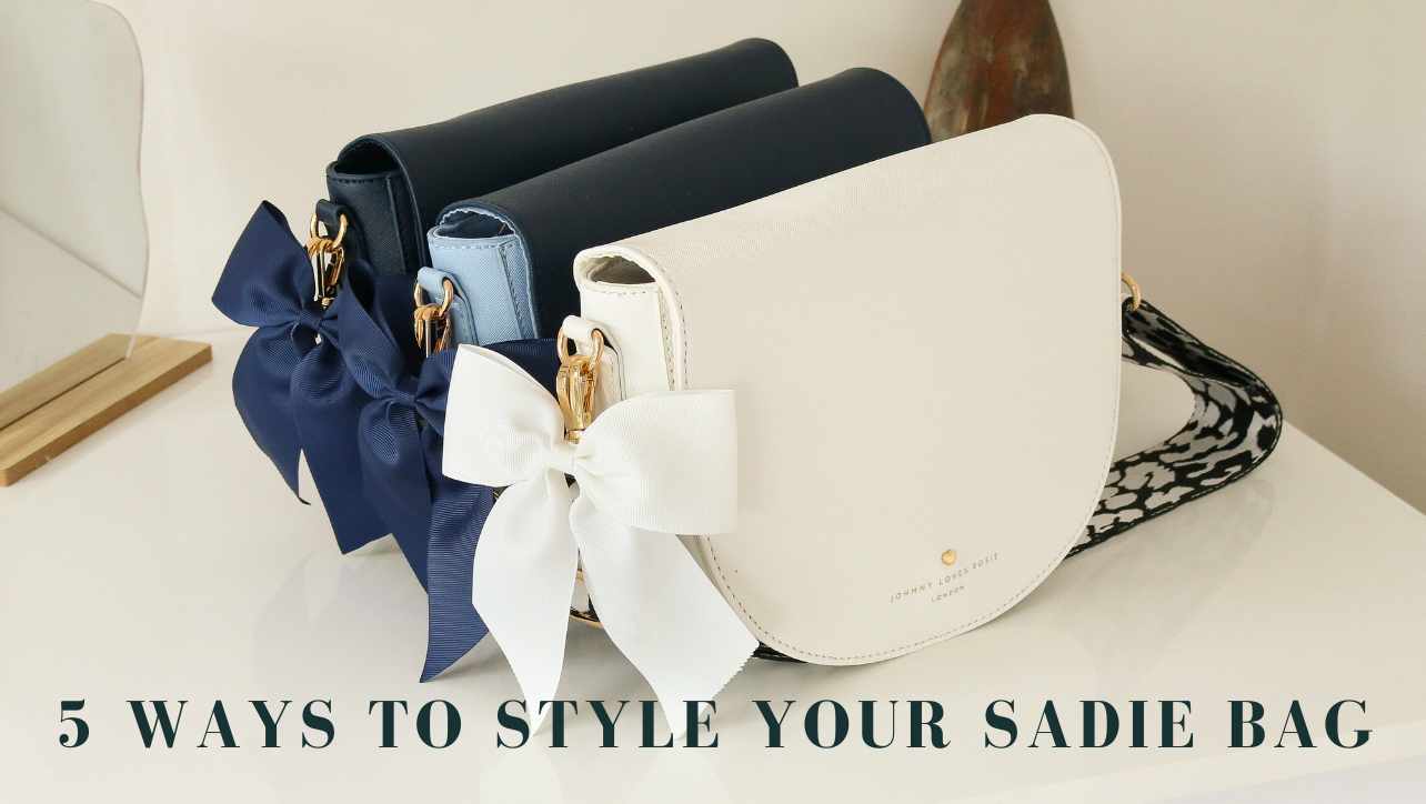 5 WAYS TO STYLE YOUR SADIE